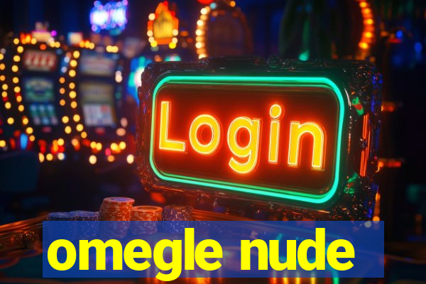 omegle nude